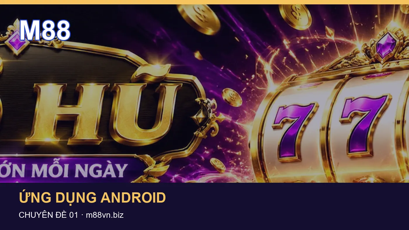 Cách bắt đầu đọc chuyên mục Ứng dụng Android trên M88